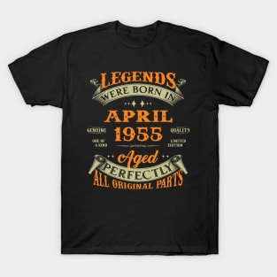 Legends Were Born In April 1955 Aged Perfectly Original Parts T-Shirt